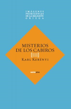 MISTERIOS DE LOS CABIROS III | 9788496867765 | KERENYI, KARL