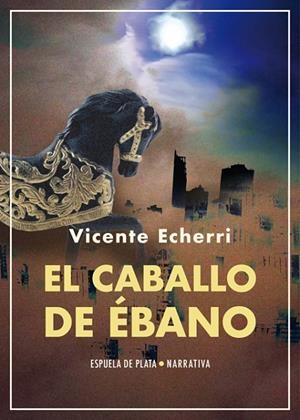 CABALLO DE ÉBANO, EL | 9788417146979 | ECHERRI, VICENTE