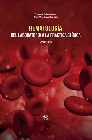 HEMATOLOGÍA : DEL LABORATORIO A LA PRÁCTICA CLÍNICA (2 EDICIÓN) | 9788413239323 | ALEJO / MARTIN