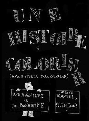 HISTOIRE A COLORIER, UNE / UNA HISTORIA PARA COLOREAR | 9788492607402 | BLONDEL, CELINE
