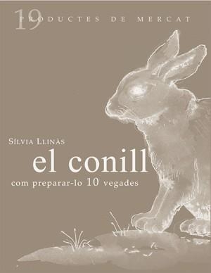 CONILL, EL : COM PREPARAR-LO 10 VEGADES | 9788493592141 | LLINÀS, SÍLVIA