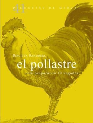 POLLASTRE, EL : COM PREPARAR-LO 10 VEGADES | 9788492607884 | SANDBERG, BIRGITTA