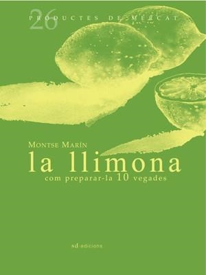 LLIMONA, LA : COM PREPARAR·LA, 10 VEGADES | 9788493657819 | MARÍN I BALAÑA, MONTSE