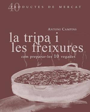 TRIPA I LES FREIXURES, LA : COM PREPARAR-LES 10 VEGADES | 9788492607877 | CAMPINS, ANTONI