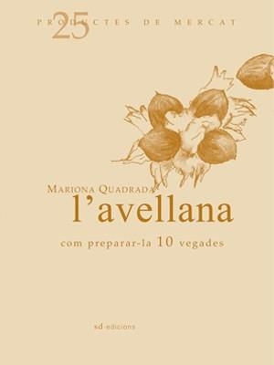AVELLANA, L' : COM PREPARAR-LA, 10 VEGADES | 9788493657802 | QUADRADA, MARIONA