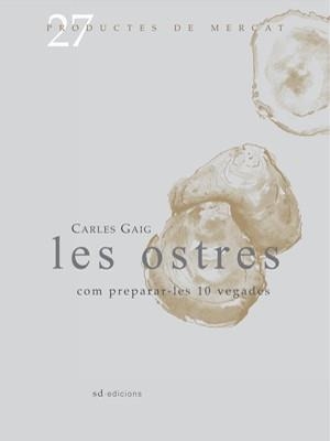 OSTRES, LES : COM PREPARAR-LES, 10 VEGADES | 9788493657826 | GAIG I FRAMIS, CARLES