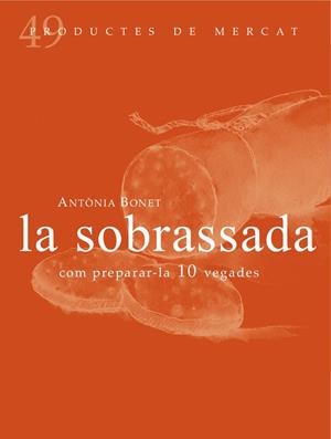 SOBRASSADA, LA : COM PREPARAR-LA 10 VEGADES | 9788494307348 | BONET XAMENA, ANTÒNIA