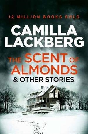 SCENT OF ALMONDS AND OTHER STORIES, THE | 9780007479078 | LACKBERG, CAMILLA