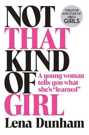 NOT THAT KIND OF GIRL | 9780007515547 | DUNHAM, LENA