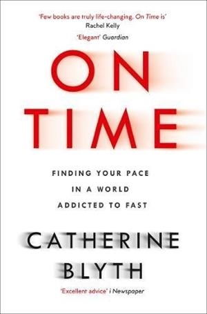 ON TIME FINDING YOUR PACE IN A WORLD | 9780008190002 | BLYTH, CATHERINE