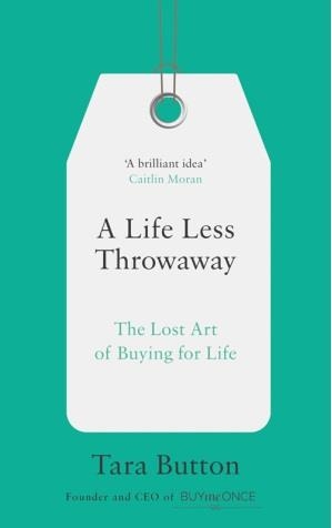 A LIFE LESS THROWAWAY LOST ART OF BUYING | 9780008217716 | BUTTON, TARA