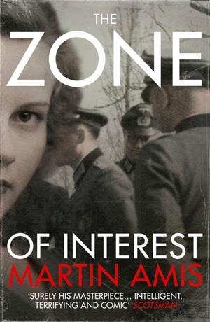 ZONE OF INTEREST, THE | 9780099593683 | AMIS, MARTIN