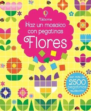 HAZ UN MOSAICO CON PEGATINAS. LAS FLORES | 9781409588108