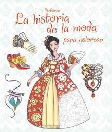 HISTORIA DE LA MODA PARA COLOREAR, LA | 9781409591542