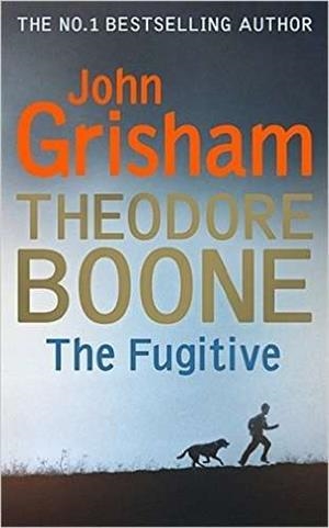 THEODORE BOONE 05 : THE FUGITIVE | 9781444763485 | GRISHAM, JOHN