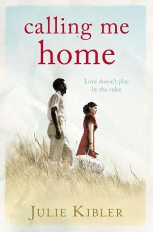 CALLING ME HOME | 9781447212560 | KIBLER, JULIE