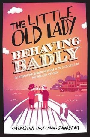 LITTLE OLD LADY BEHAVING BADLY, THE | 9781447281672 | NESSER, HKAN