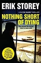 NOTHING SHORT OF DYING | 9781471146862 | STOREY, ERIK