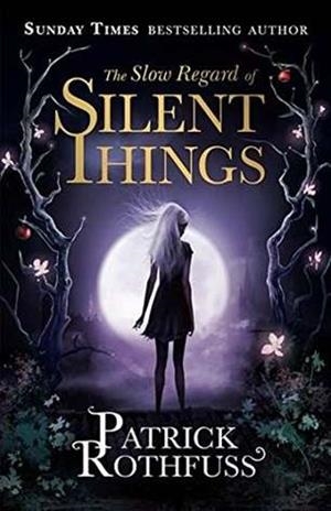 SLOW REGARD OF SILENT THINGS, THE | 9781473209329 | ROTHFUSS, PATRICK