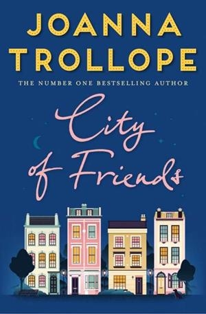 CITY OF FRIENDS | 9781509823468 | TROLLOPE, JOANNA