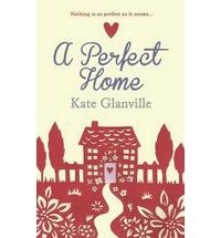 A PERFECT HOME | 9781783755097 | GLANVILLE, KATE