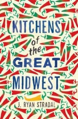 KITCHENS OF THE GREAT MIDWEST | 9781784292416 | STRADAL, J. RYAN