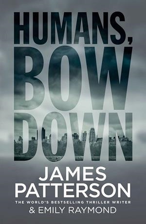 HUMANS BOW DOWN | 9781784754341 | PATTERSON, JAMES