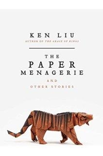 PAPER MENAGERIE, THE | 9781784975692 | LIU, KEN