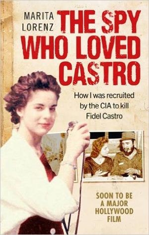 SPY WHO LOVED CASTRO, THE | 9781785034534 | LORENZ, MARITA