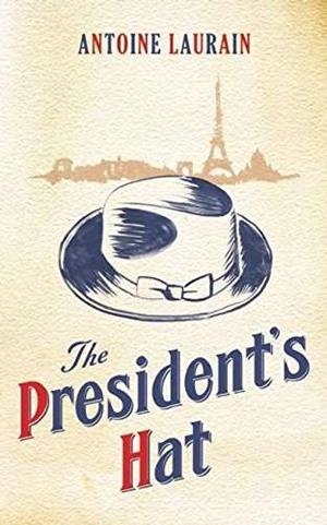 PRESIDENT'S HAT, THE | 9781908313478 | LAURAIN, ANTOINE