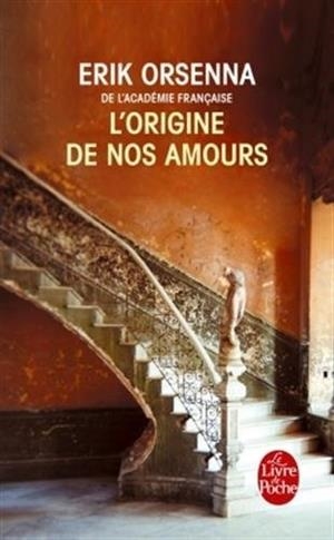 ORIGINE DE NOS AMOURS, L' | 9782253069768 | ORSENNA, ERIK