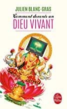 COMMENT DEVENIR UN DIEU VIVANT | 9782253179238 | BLAN-GRAS, JULIEN