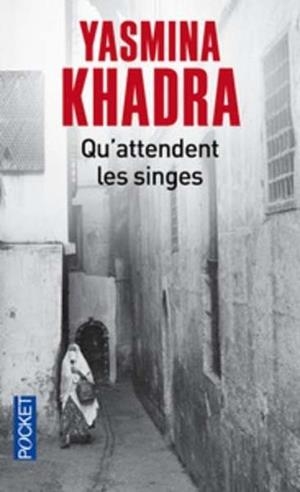 QU'ATTENDENT LES SINGES | 9782266253888 | KHADRA, YASMINA