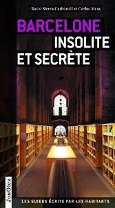 BARCELONE INSOLITE ET SECRÈTE : GUÍAS JONGLEZ [2015] | 9782361950170