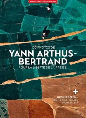 100 PHOTOS DE YANN ARTHUS-BERTRAND POR LA LIBERTAD DE PRENSA | 9782362200441 | RSF