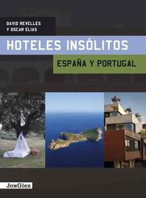 HOTELES INSOLITOS ESPAÑA Y PORTUGAL | 9782915807882 | REVELLES, DAVID / ELIAS, OSCAR