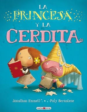 PRINCESA Y LA CERDITA, LA | 9788415532033 | BERNATENE, POLY / EMMETT, JONATHAN