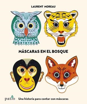 MÁSCARAS EN EL BOSQUE | 9788416429745 | MOREAU, LAURENT