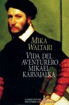 VIDA DEL AVENTURERO MIKAEL KARVAJALKA | 9788435006323 | WALTARI, MIKA