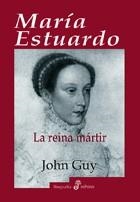 MARÍA ESTUARDO, LA REINA MÁRTIR | 9788435026819 | GUY, JOHN