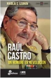 RAÚL CASTRO. UN HOMBRE EN REVOLUCIÓN | 9788435068963 | LEONOV, NIKOLAI S.