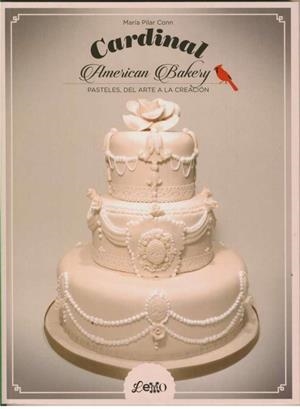 CARDINAL AMERICAN BAKERY. PASTELES, DEL ARTE A LA CREACIÓN | 9788494115455 | CONN, Mª PILAR -NACIONALIDAD AMERICANA-