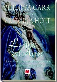 HIJA DEL AMOR, LA | 9788496748170 | CARR, PHILIPPA (PSEUDONIM DE VICTORIA HOLT)