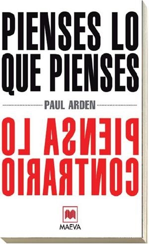 PIENSES LO QUE PIENSES PIENSA LO CONTRARIO | 9788496748699 | ARDEN, PAUL