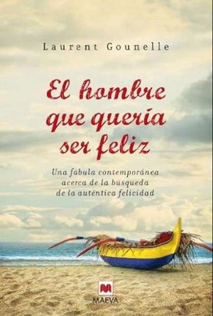 HOMBRE QUE QUERÍA SER FELIZ, EL | 9788496748965 | GOUNELLE, LAURENT
