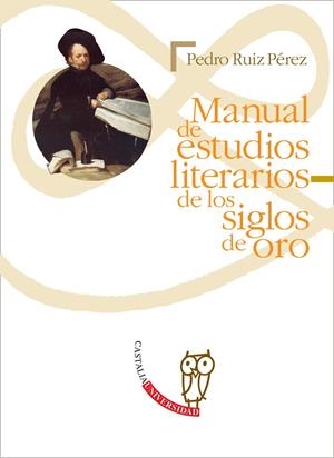 MANUAL DE ESTUDIOS LITERARIOS DE LOS SIGLOS DE ORO | 9788497400879 | RUIZ PÉREZ, PEDRO