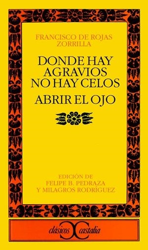 DONDE HAY AGRAVIOS NO HAY CELOS. ABRIR EL OJO | 9788497401395 | ROJAS ZORRILLA, FRANCISCO DE