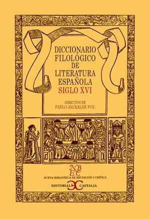 DICCIONARIO FILOLÓGICO DE LITERATURA ESPAÑOLA. SIGLO XVI | 9788497402743 | VARIOS AUTORES