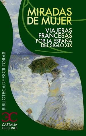 MIRADAS DE MUJER. VIAJERAS FRANCESAS POR LA ESPAÑA DEL SIGLO XIX | 9788497404112 | VARIOS AUTORES