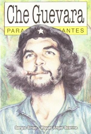 CHE GUEVARA PARA PRINCIPIANTES | 9789879065273 | SINAY / SCENNA
